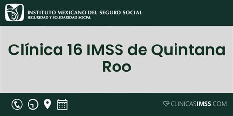 clnica 16 imss citas|Clínica 16 IMSS de Quintana Roo 